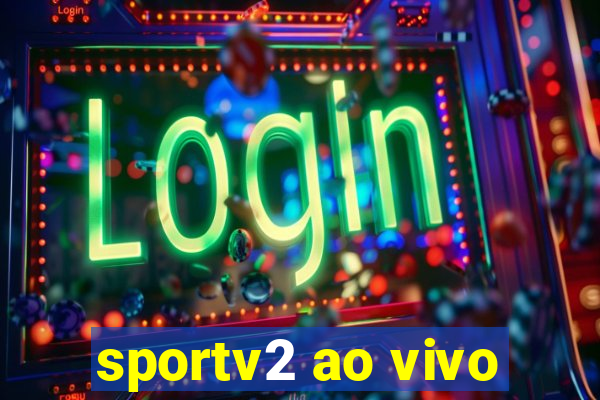 sportv2 ao vivo